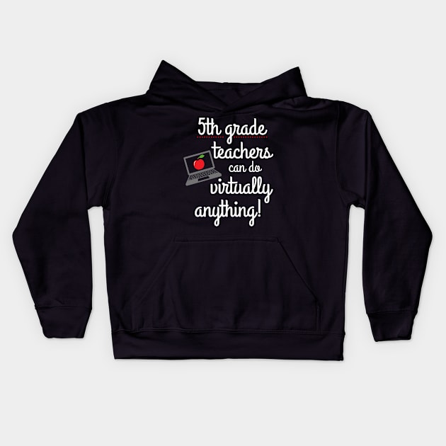 Fifth Grade Teachers Can Do Virtually Anything Educator Kids Hoodie by MalibuSun